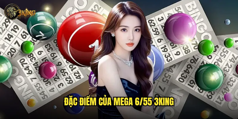 Mega 6/55 3king có khó thắng hơn Mega 6/45 không? 2 Đặc điểm của Mega 6/55 3king