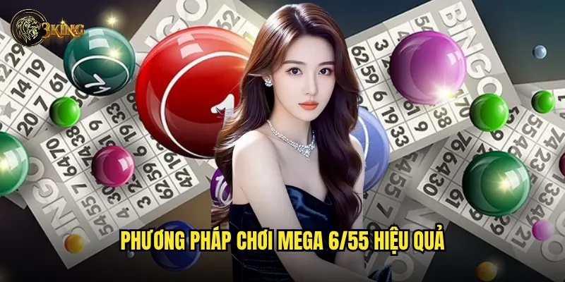 Mega 6/55 3king có khó thắng hơn Mega 6/45 không? 3 Phương pháp chơi Mega 6/55 hiệu quả