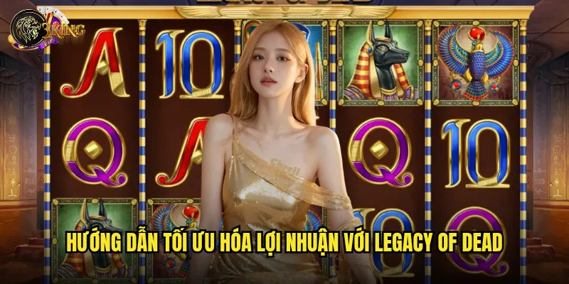 Slot Legacy of Dead có kế thừa được tinh hoa từ người tiền nhiệm? 3 Hướng dẫn tối ưu hóa lợi nhuận với Legacy of Dead