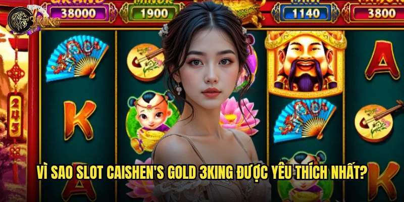 Slot Caishen's Gold 3king có thực sự mang lại may mắn từ thần tài? 2 Vì sao Slot Caishen's Gold 3king được yêu thích nhất?