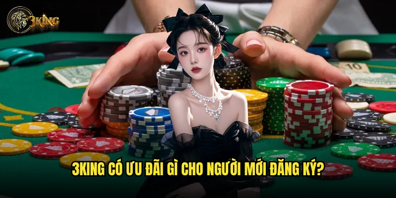 Muốn đăng ký tài khoản 3king cần chuẩn bị gì? 3 3king có ưu đãi gì cho người mới đăng ký?
