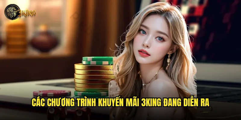 Làm thế nào để tận dụng tối đa khuyến mãi 3king hiện có? 2 Các chương trình khuyến mãi 3king đang diễn ra