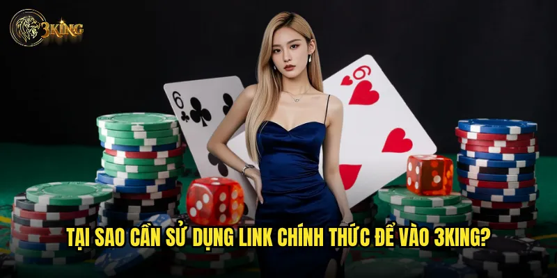 Link vào nhà cái 3king chính thức và an toàn nhất ở đâu? 3 Tại sao cần sử dụng link chính thức để vào 3king?