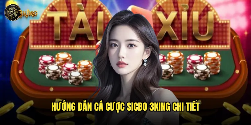 Tại sao cá cược sicbo 3king lại được đánh giá cao? 2 Hướng dẫn cá cược sicbo 3king chi tiết