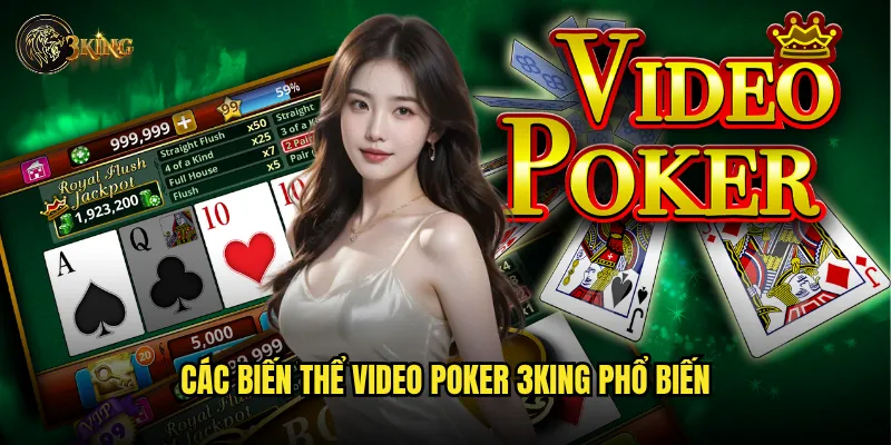 Làm sao để thành thạo video Poker tại 3king một cách nhanh chóng? 2 Các biến thể video Poker 3king phổ biến