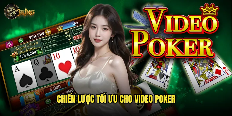 Làm sao để thành thạo video Poker tại 3king một cách nhanh chóng? 3 Chiến lược tối ưu cho video Poker