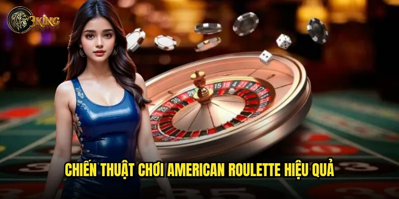 Tại sao American Roulette 3king lại hấp dẫn hơn phiên bản châu Âu? 3 Chiến thuật chơi American Roulette hiệu quả