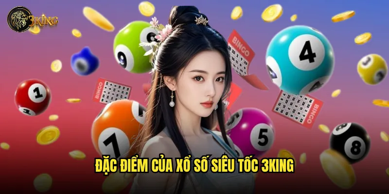Xổ số siêu tốc 3king có thực sự nhanh như tên gọi? 2 Đặc điểm của xổ số siêu tốc 3king